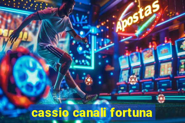 cassio canali fortuna